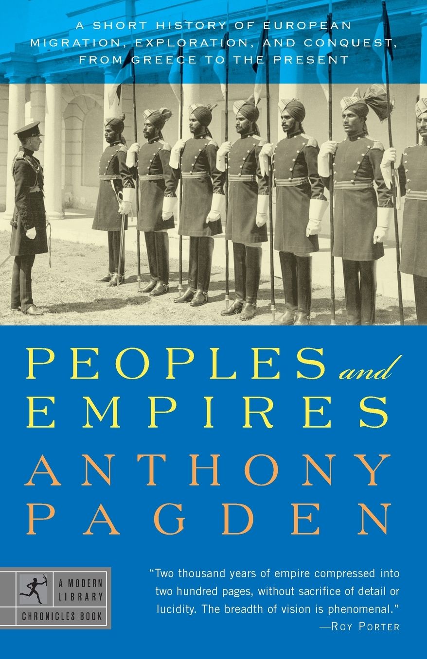 Peoples and Empires: A Short History of European Migration, Exploration, and Conquest, from Greece to the Present