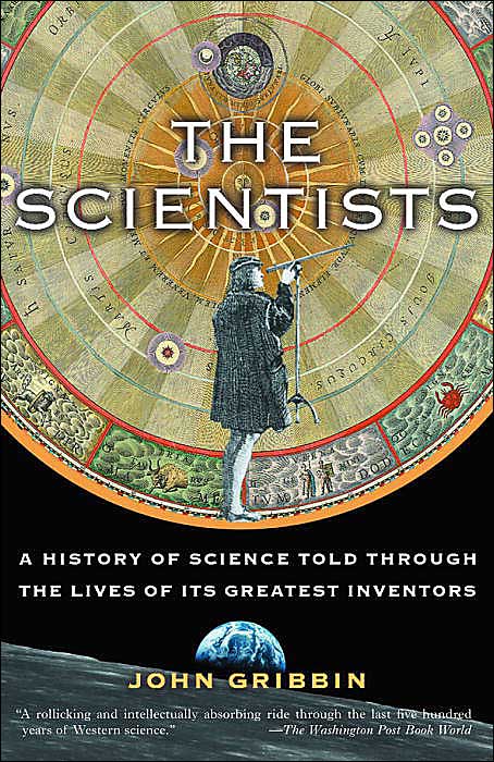 The Scientists: A History of Science Told through the Lives of Its Greatest Inventors