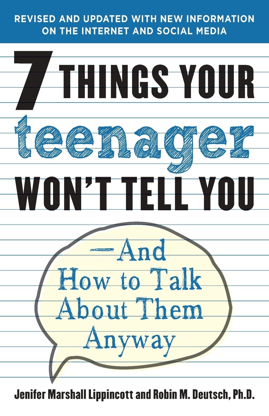 Seven Things Your Teenager Won't Tell You: And How to Talk About Them Anyway