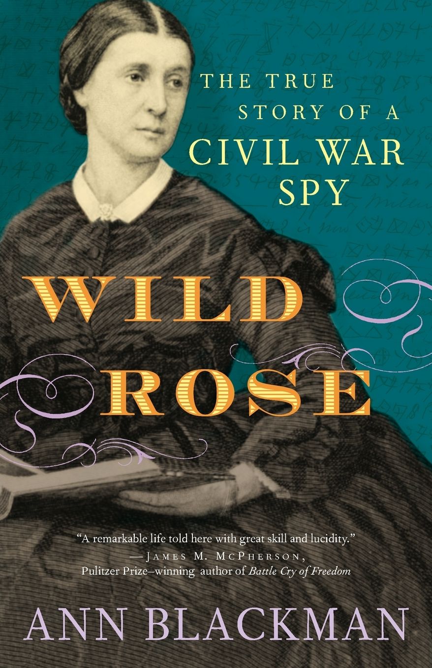 Wild Rose: Rose O'Neale Greenhow, Civil War Spy