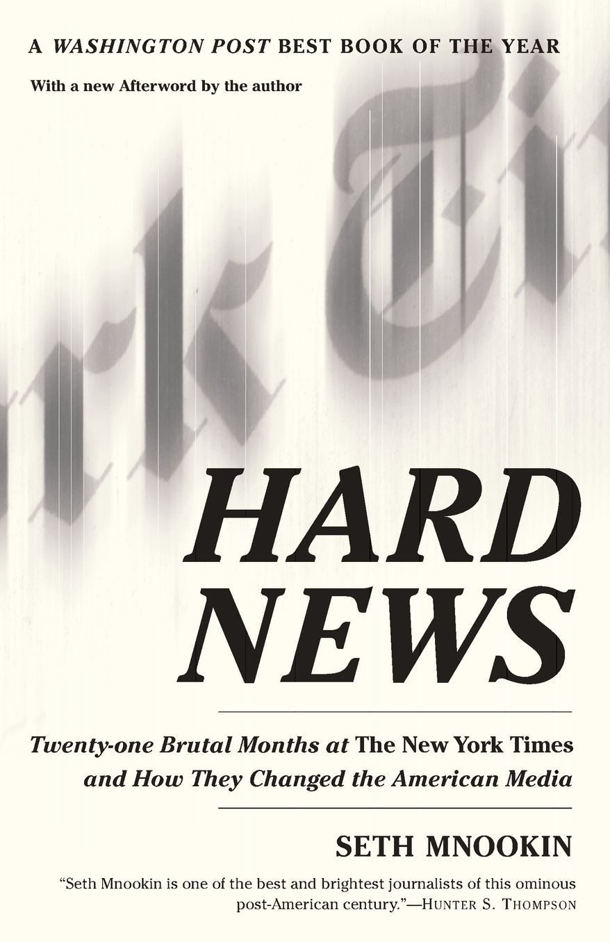 Hard News: Twenty-one Brutal lMonths at The New York Times and How They Changed the American Media
