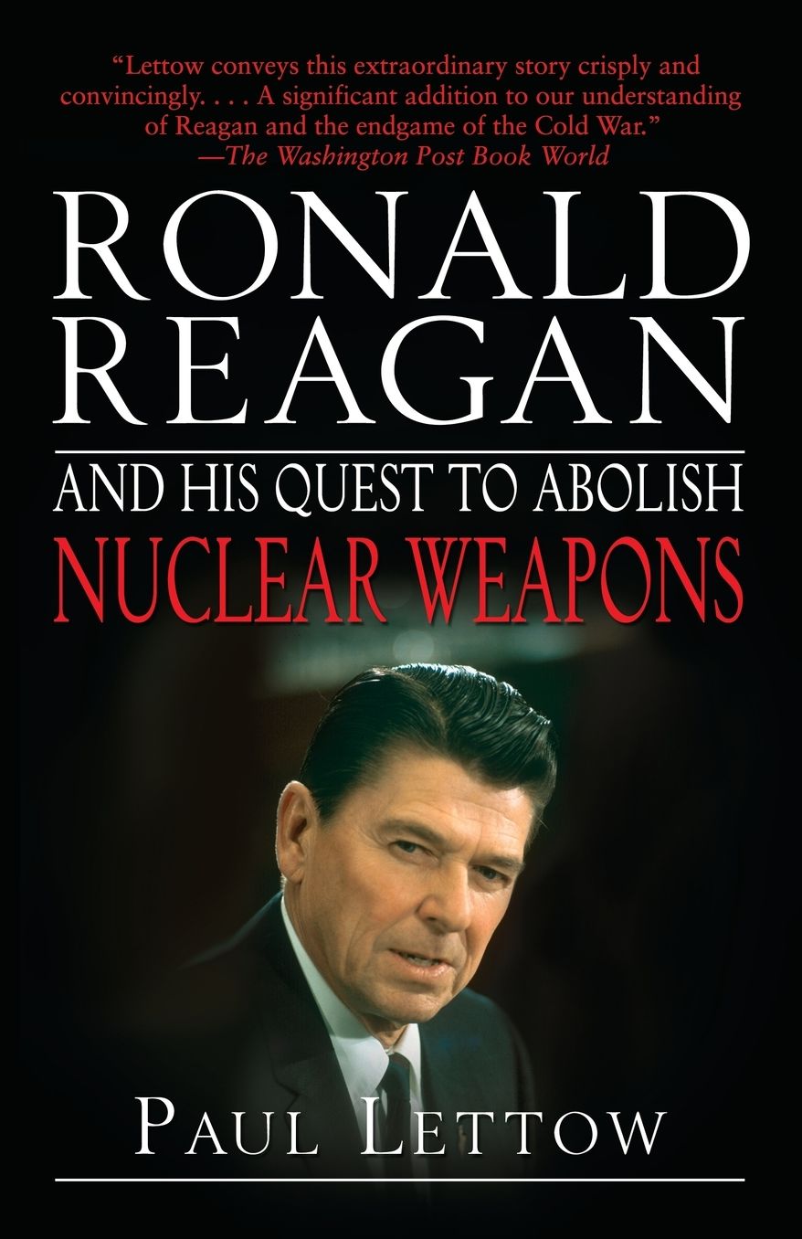 Ronald Reagan and His Quest to Abolish Nuclear Weapons