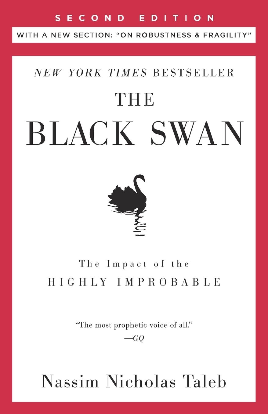 The Black Swan: The Impact of the Highly Improbable (With a new section: "On Robustness and Fragility")