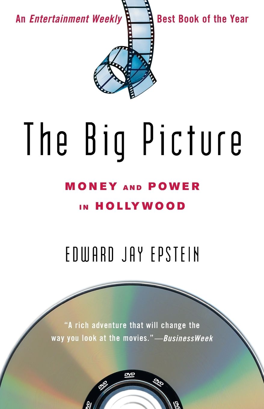 The Big Picture: The New Logic of Money and Power in Hollywood