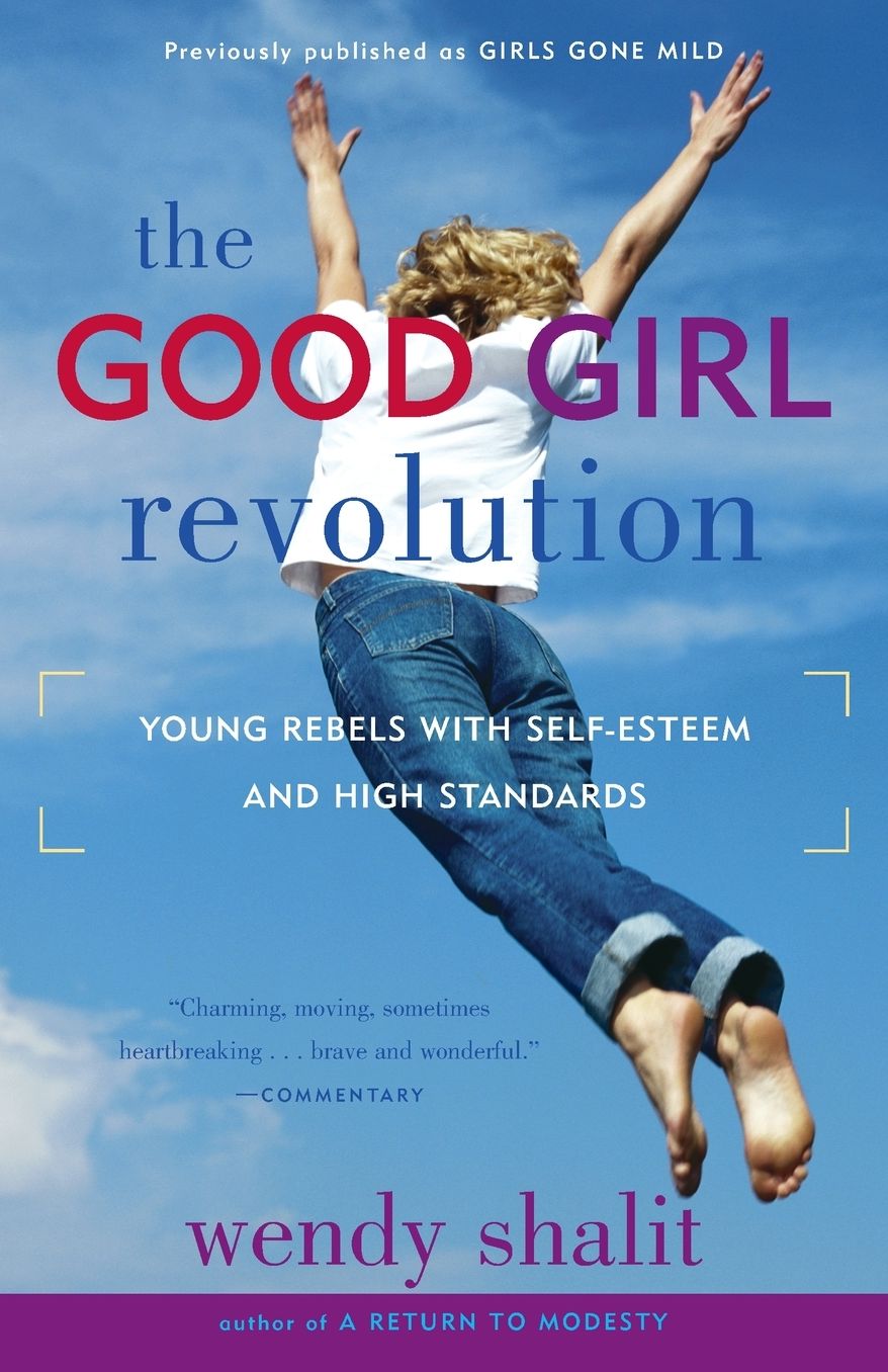 The Good Girl Revolution: Young Rebels with Self-Esteem and High Standards