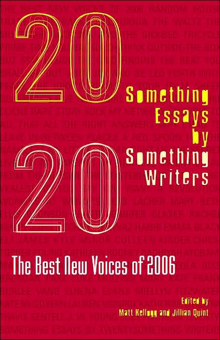 Twentysomething Essays by Twentysomething Writers: The Best New Voices of 2006