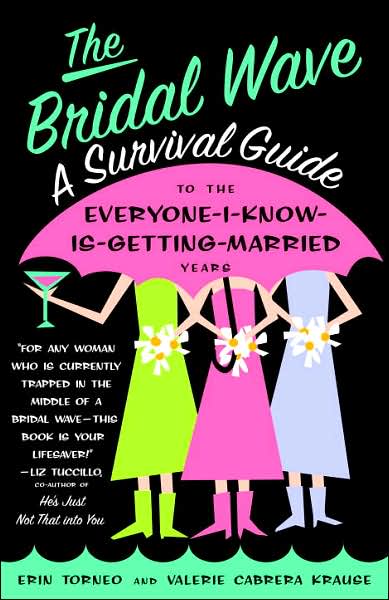 The Bridal Wave: A Survival Guide to the Everyone I Know is Getting Married Years