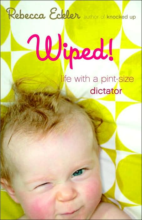 Wiped!: Life with a Pint-Size Dictator
