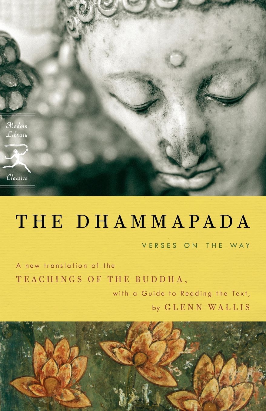 The Dhammapada: Verses on the Way: A New Translation of the Teachings of the Buddha With a Guide to Reading the Text