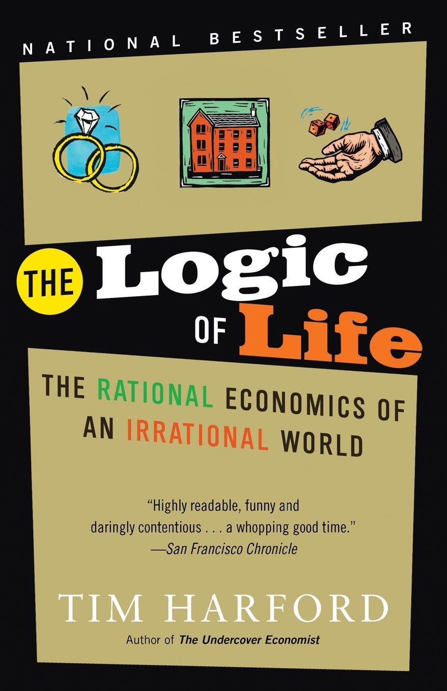 Logic of Life: The Rational Economics of an Irrational World