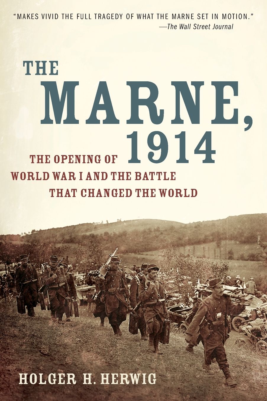 The Marne, 1914: The Opening of World War I and the Battle That Changed the World