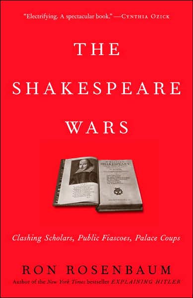 The Shakespeare Wars: Clashing Scholars, Public Fiascoes, Palace Coups