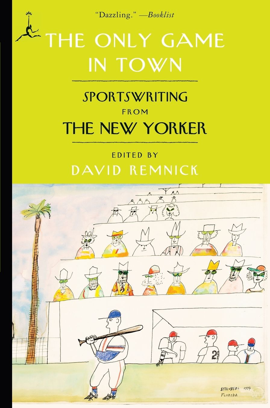 The Only Game in Town: Sportswriting from The New Yorker