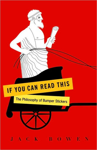 If You Can Read This: The Philosophy of Bumper Stickers