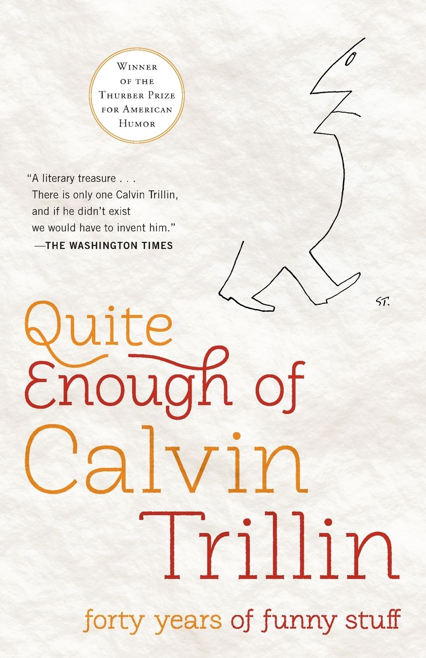 Quite Enough of Calvin Trillin: Forty Years of Funny Stuff