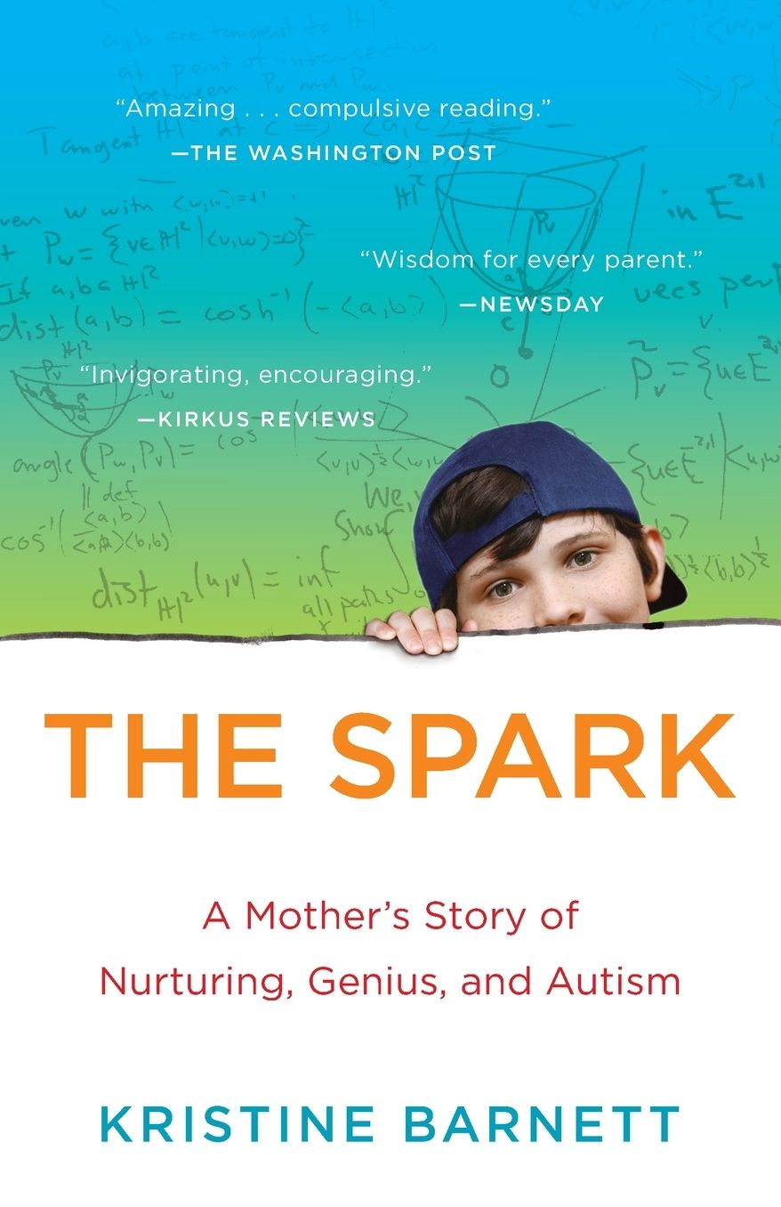 The Spark : A Mother's Story of Nurturing, Genius, and Autism