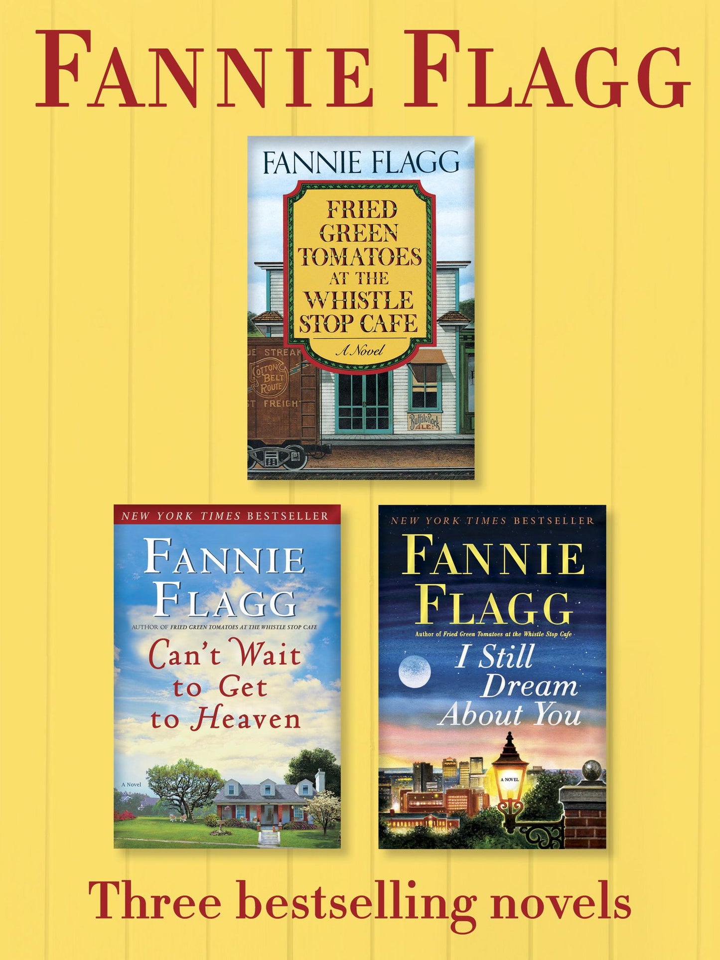 Fried Green Tomatoes, Can't Wait to Get to Heaven, and I Still Dream About You:Three Bestselling Novels