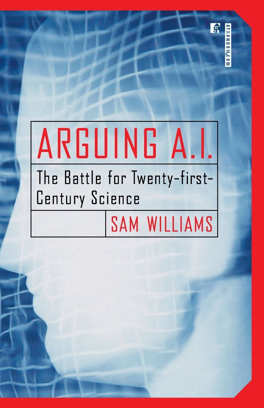 Arguing A. I.: The Battle for Twenty-First Century Science