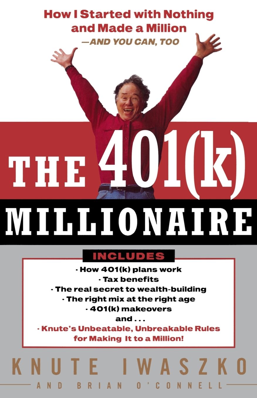The 401(K) Millionaire: How I Started with Nothing and Made a Million and You Can, Too