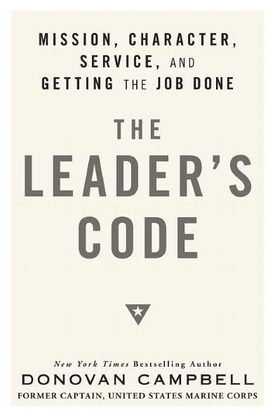 The Leader's Code: Mission, Character, Service, and Getting the Job Done