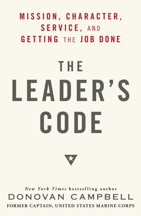 The Leader's Code: Mission, Character, Service, and Getting the Job Done