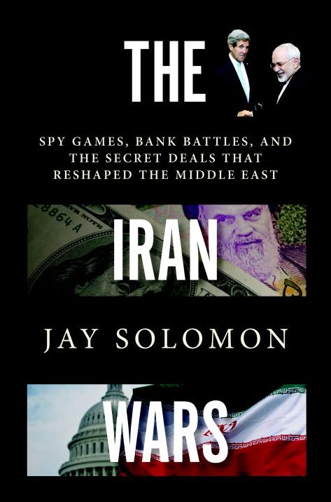 The Iran Wars: Spy Games, Bank Battles, and the Secret Deals That Reshaped the Middle East