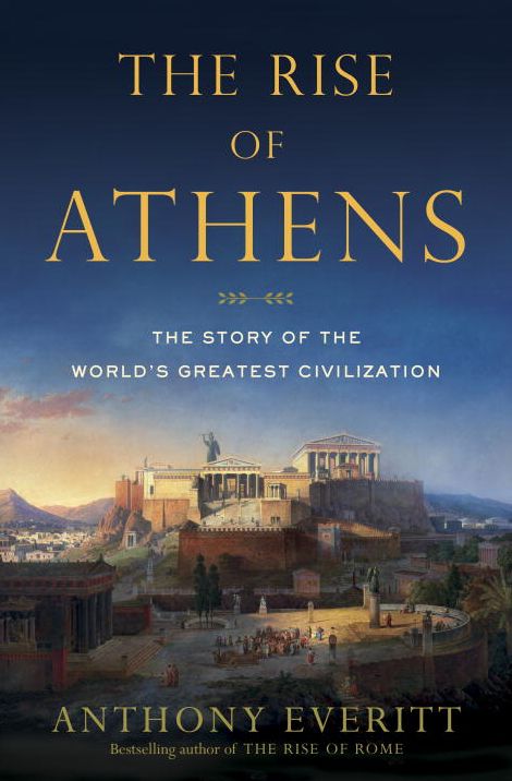 The Rise of Athens: The Story of the World's Greatest Civilization