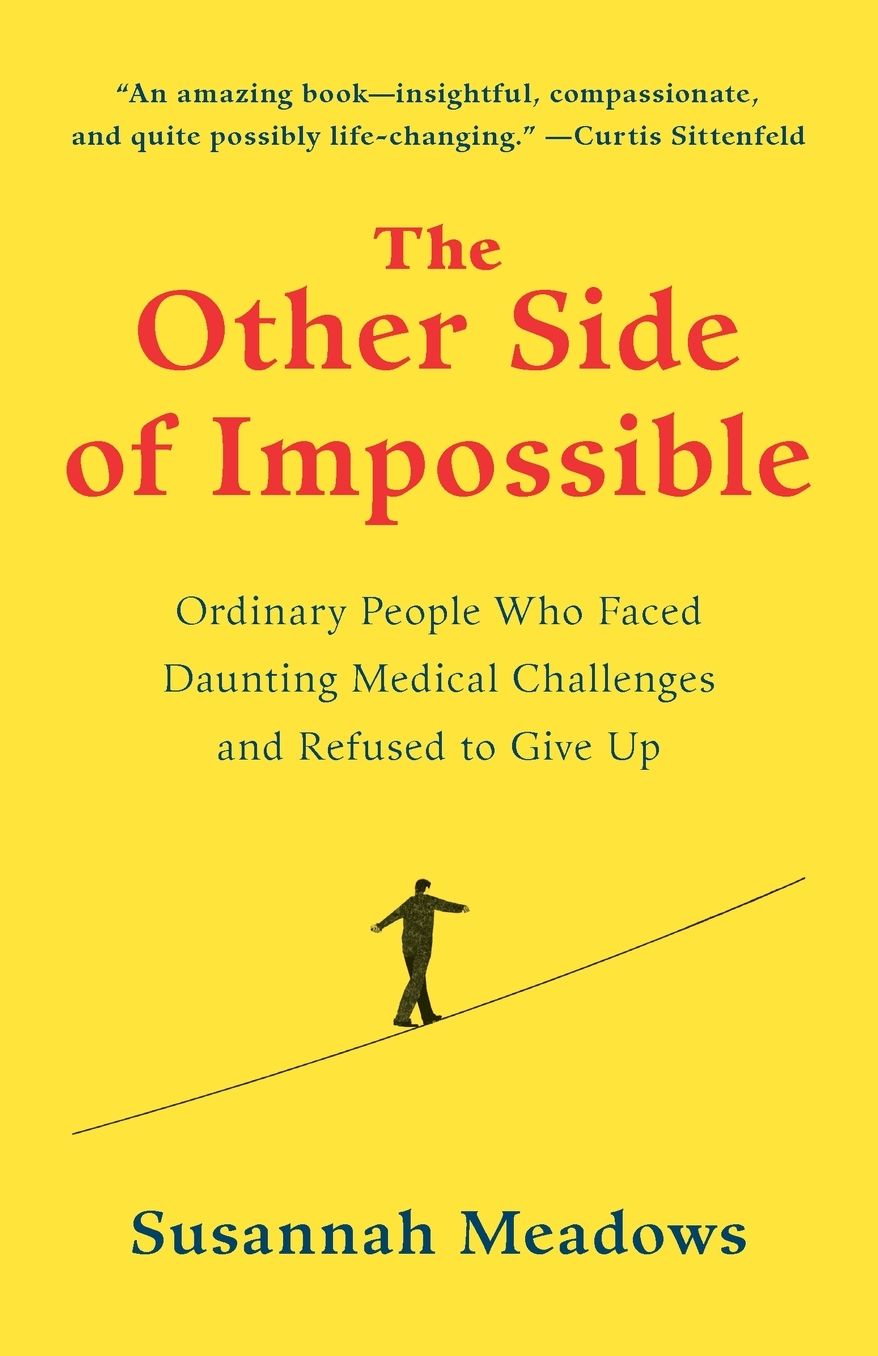 The Other Side of Impossible: Ordinary People Who Faced Daunting Medical Challenges and Refused to Give Up