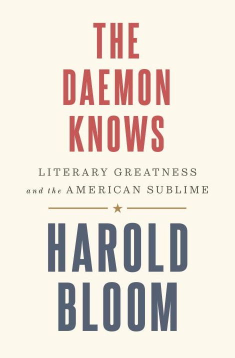 The Daemon Knows: Literary Greatness and the American Sublime