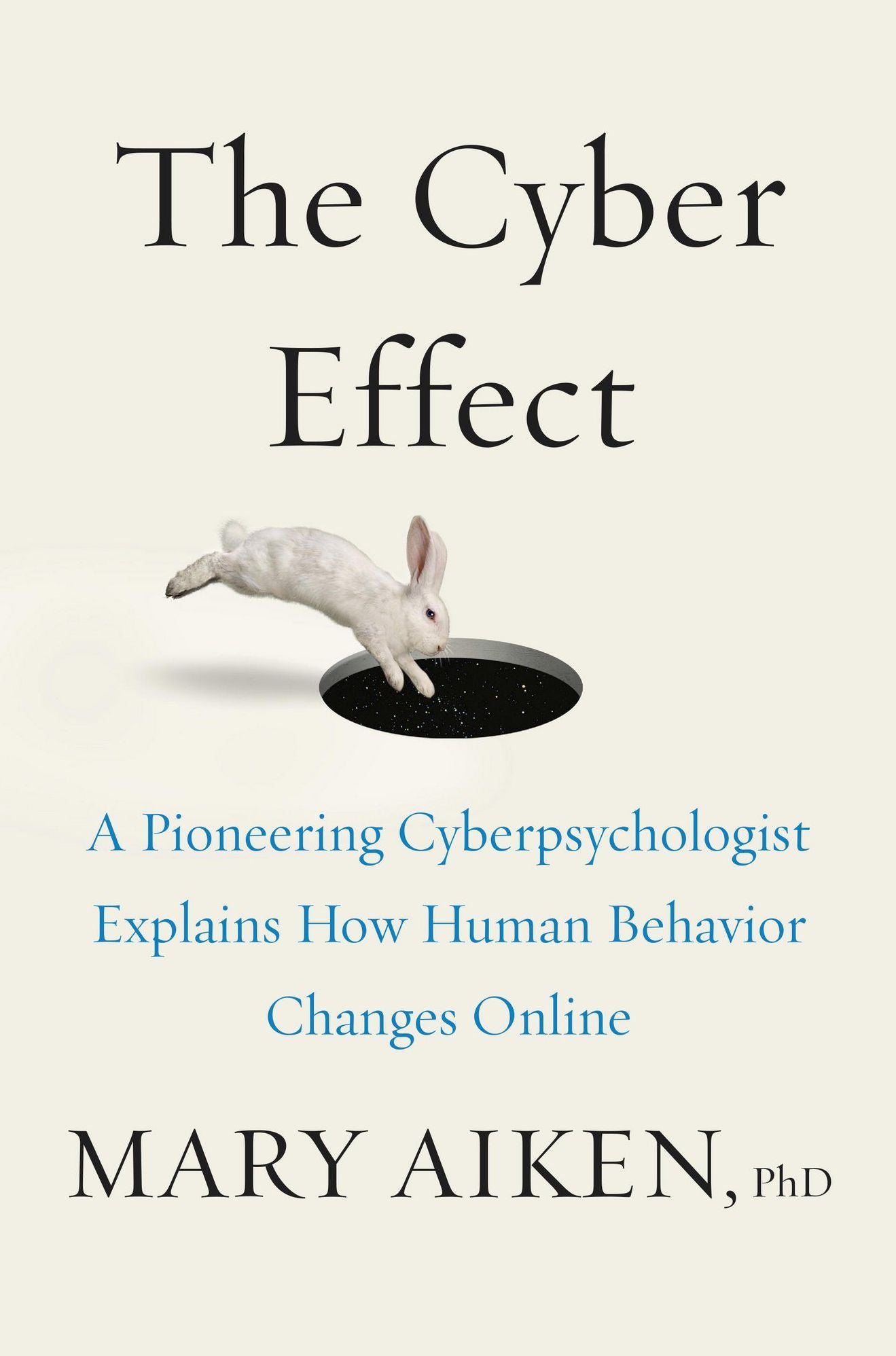 The Cyber Effect: A Pioneering Cyber-Psychologist Explains How Human Behavior Changes Online