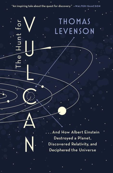 The Hunt for Vulcan: . . . And How Albert Einstein Destroyed a Planet, Discovered Relativity, and Deciphered the Universe