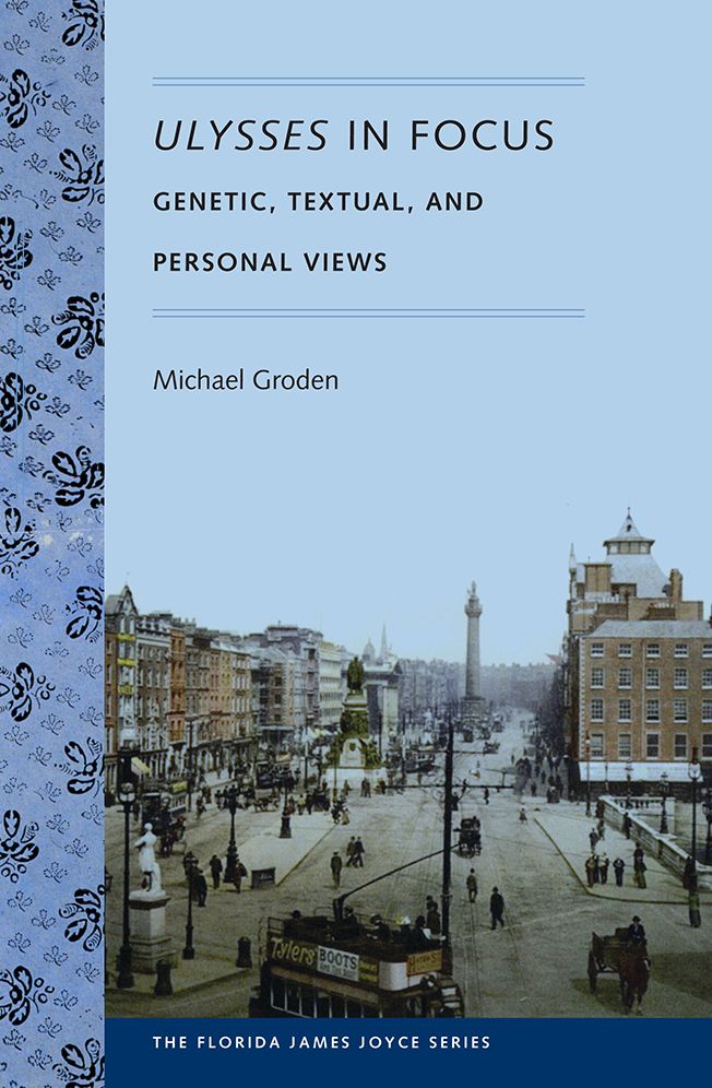 Ulysses in Focus: Genetic, Textual, and Personal Views