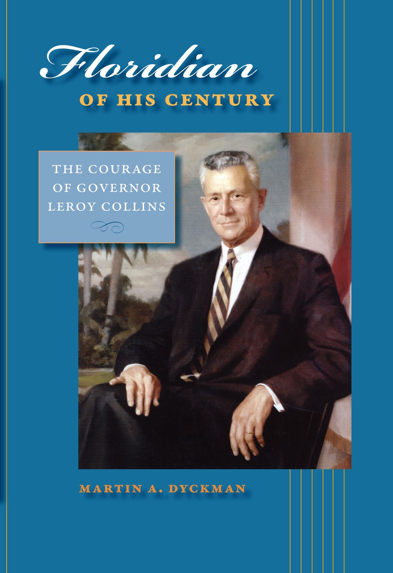 Floridian of His Century: The Courage of Governor LeRoy Collins