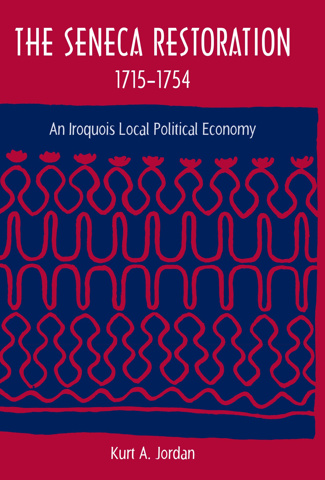 The Seneca Restoration, 1715-1754: An Iroquois Local Political Economy