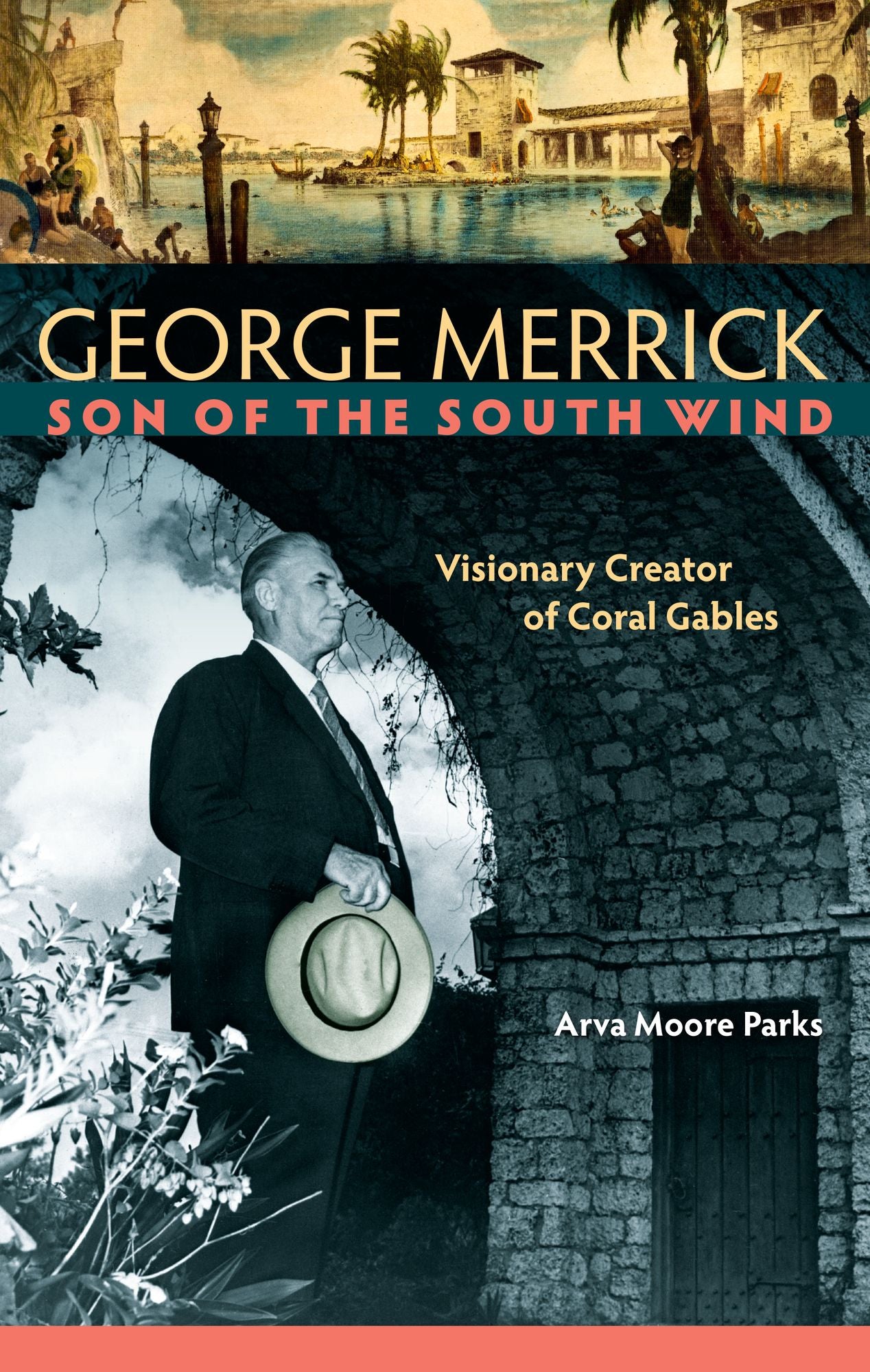 George Merrick, Son of the South Wind: Visionary Creator of Coral Gables