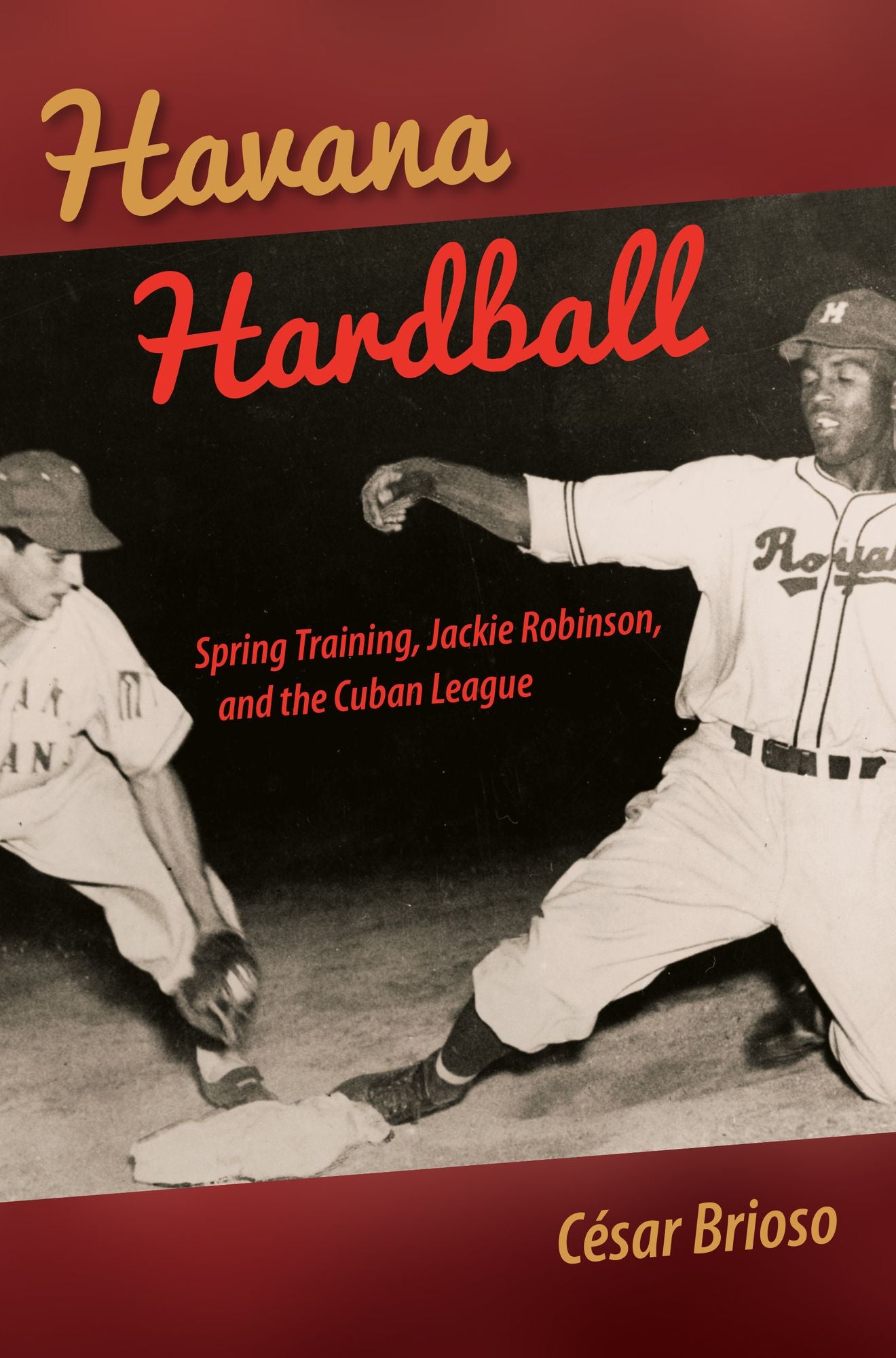 Havana Hardball: Spring Training, Jackie Robinson, and The Cuban League