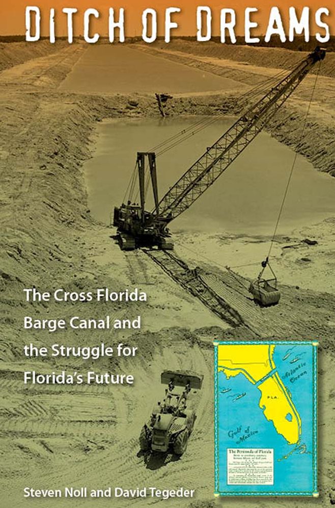 Ditch of Dreams : The Cross Florida Barge Canal and the Struggle for Florida's Future