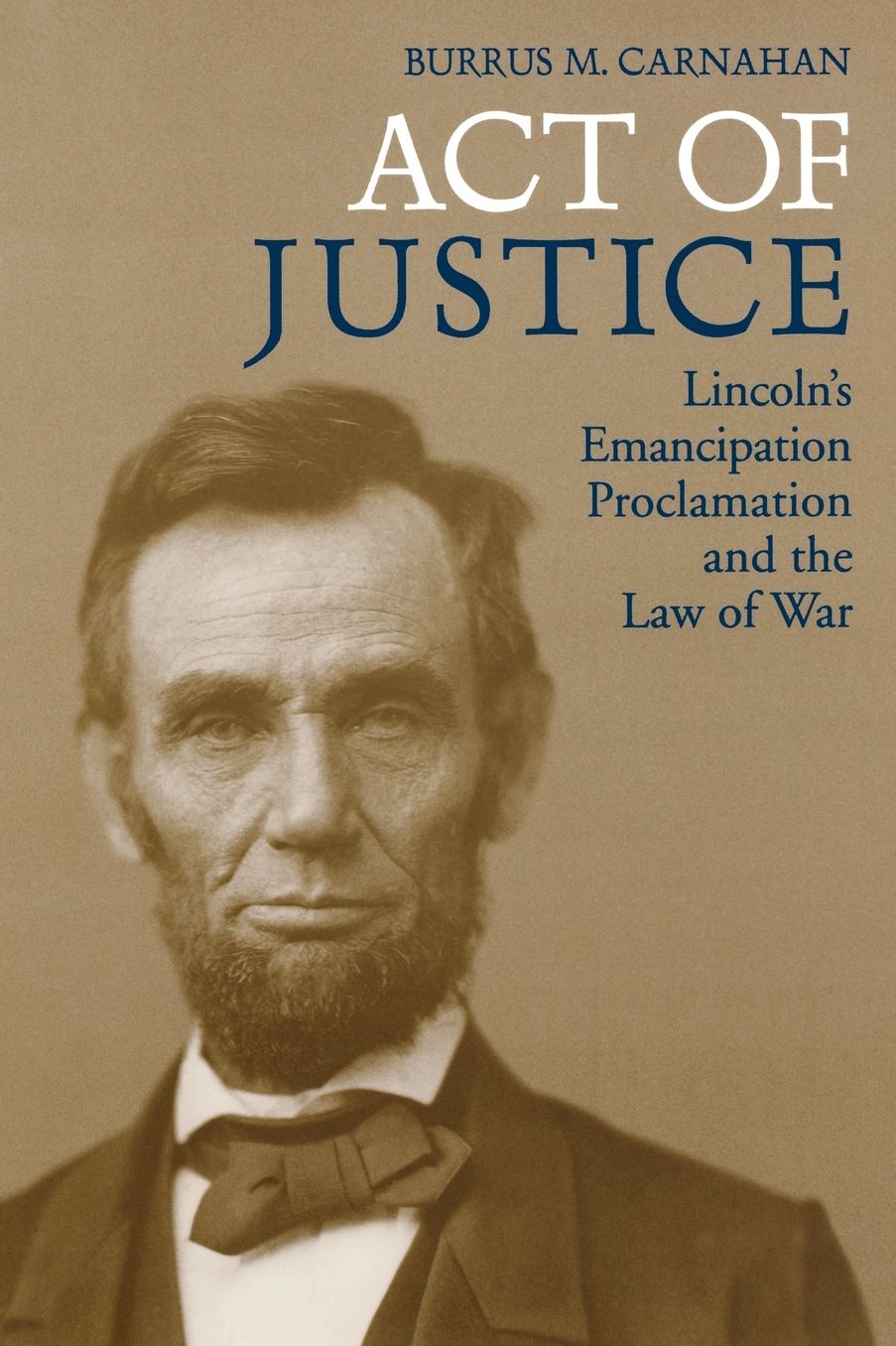Act of Justice: Lincoln's Emancipation Proclamation and the Law of War