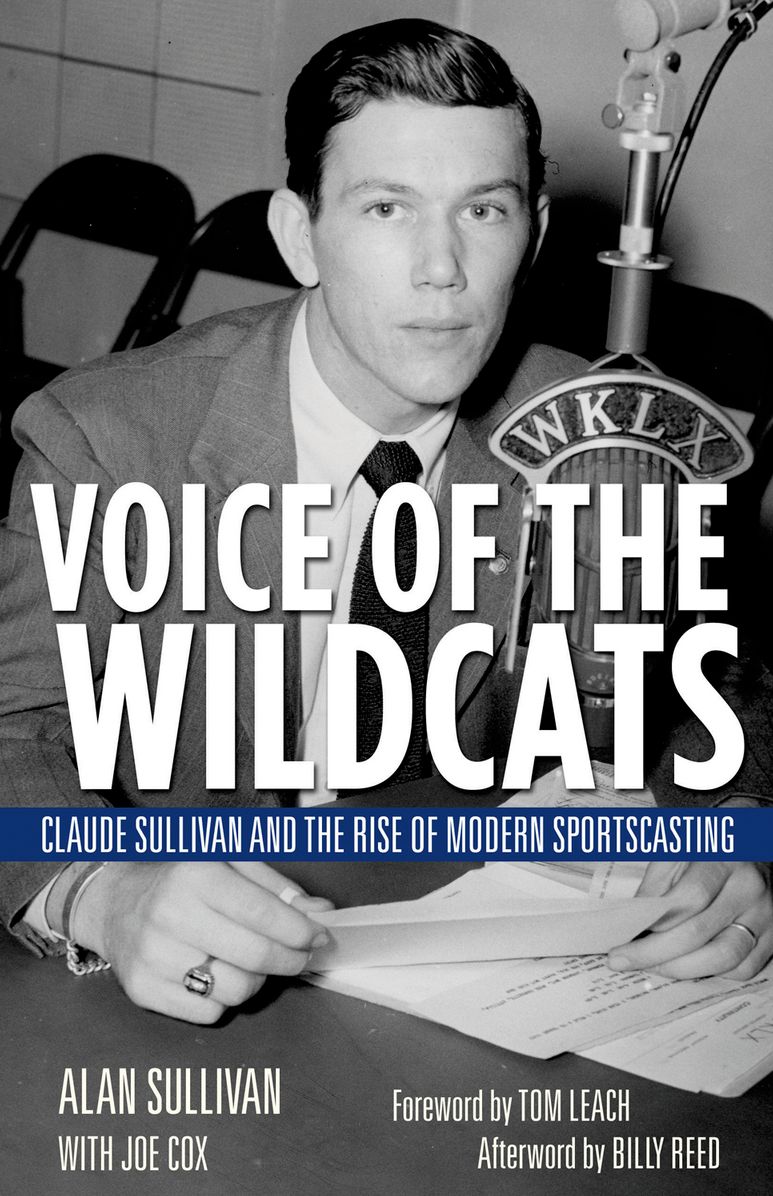 Voice of the Wildcats: Claude Sullivan and the Rise of Modern Sportscasting