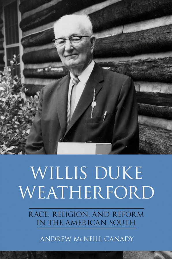 Willis Duke Weatherford: Race, Religion, and Reform in the American South