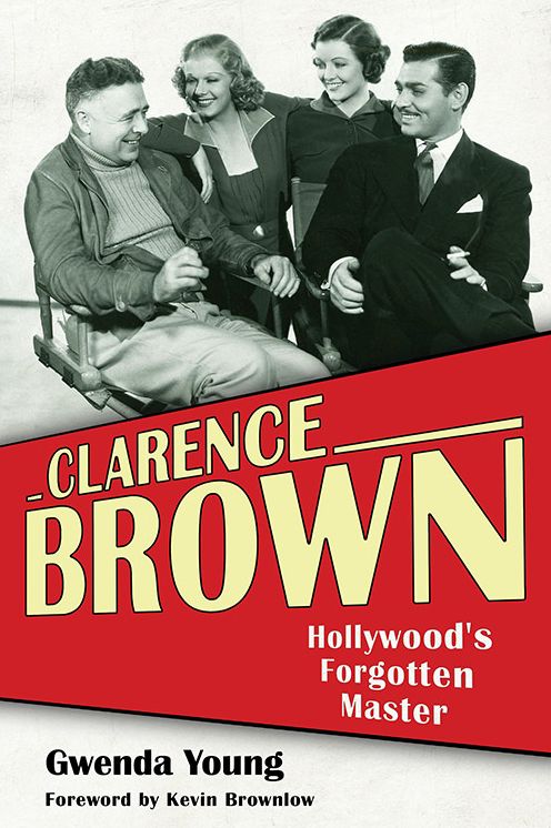 Clarence Brown : Hollywood's Forgotten Master