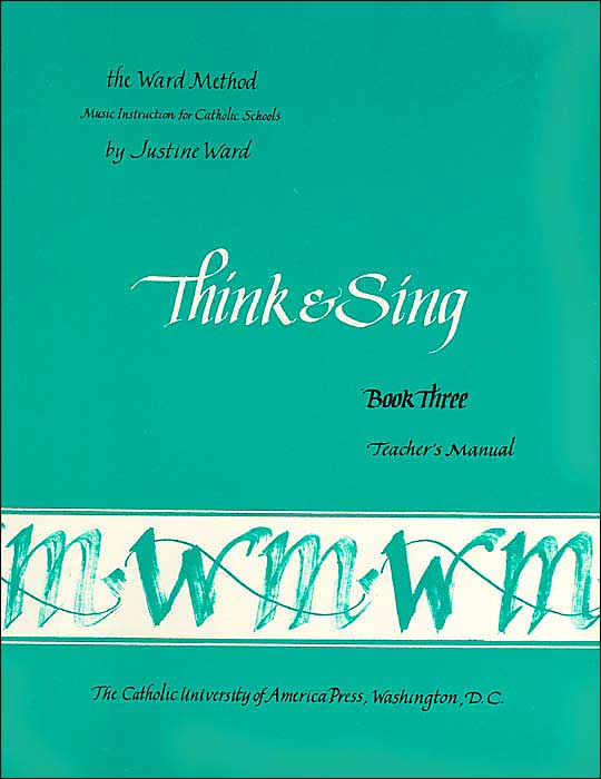 Ward Teacher's Manual Book Three (The Ward Method): Think & Sing
