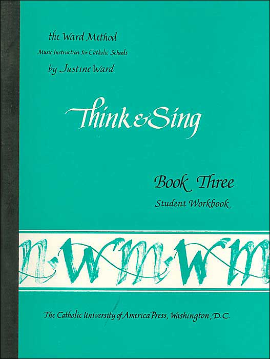 Ward Student Workbook Book Three (The Ward Method): Think & Sing