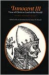 Innocent III: Vicar of Christ or Lord of the World?