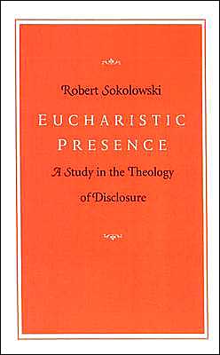 Eucharistic Presence: A Study in the Theology of Disclosure