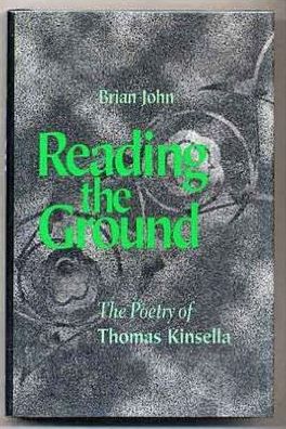 Reading the Ground: The Poetry of Thomas Kinsella