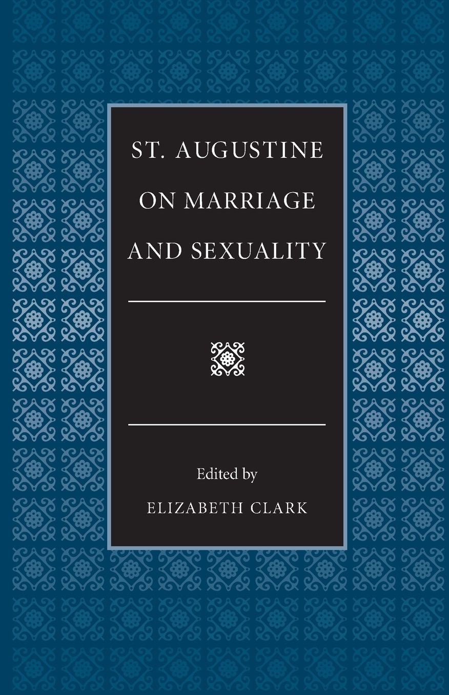 St. Augustine on Marriage and Sexuality