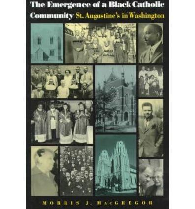The Emergence of a Black Catholic Community: St. Augustine's in Washington