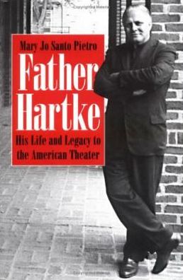 Father Hartke: His Life and Legacy to the American Theater