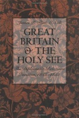 Great Britain and the Pope: The Diplomatic Relations Question, 1846-1852